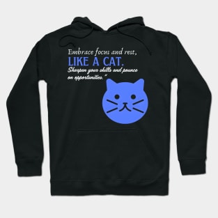 Embrace Focus and Rest Like a Cat (Motivational and Inspirational Quote) Hoodie